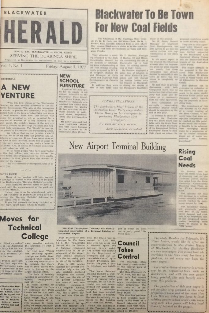 Friday, August 5 1977: With this first edition of the Blackwater Herald, we pass another milestone in the district's development. The aim of this newspaper is simple: to provide the community with information both in the form of advertising and items of local interest. Until now, this service was either not provided at all, or provided by a number of sources. It is not intended to be very grand, the weighty issues of the day are already covered by the large National and Regional daily newspapers. The Herald is here for the people of Blackwater and surrounding areas.The Blackwater Herald. Photo Contributed Friday, August 5 1977: With this first edition of the Blackwater Herald, we pass another milestone in the district's development. The aim of this newspaper is simple: to provide the community with information both in the form of advertising and items of local interest. Until now, this service was either not provided at all, or provided by a number of sources. It is not intended to be very grand, the weighty issues of the day are already covered by the large National and Regional daily newspapers. The Herald is here for the people of Blackwater and surrounding areas.The Blackwater Herald. Photo Contributed
